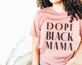 Dope Black Mama Screen Print TShirt For Women, Empowerment Gift, Feminist Gift, Motivational T Shirt,