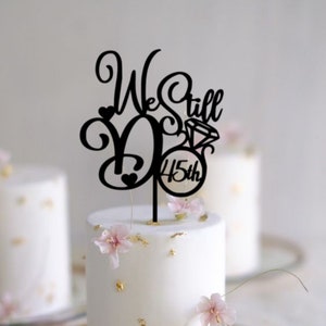 Custom We Still Do Cake Topper, Cake Topper for Wedding ,Personalized Wedding Cake Topper ,Anniversary Cake Topper , Script Cake Toppers