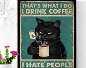 That What 39 s I Do I Drink Coffee I Hate People and I Know Things Poster