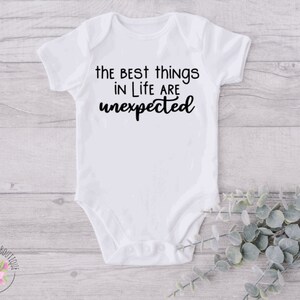 The Best Things In Life Are Unexpected Onesie, Pregnancy Announcement Baby Bodysuit, New Baby Announcement, Surprise image 2