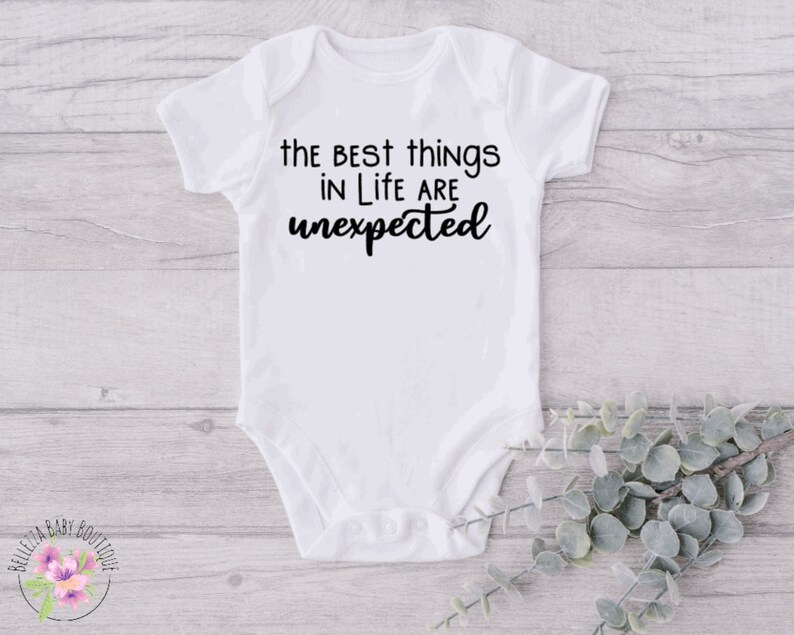 The Best Things In Life Are Unexpected Onesie, Pregnancy Announcement Baby Bodysuit, New Baby Announcement, Surprise image 2