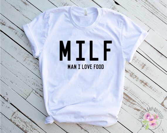 Milf Man I Love Food Gift Shirt Milf Man I Love Food Gift Shirt