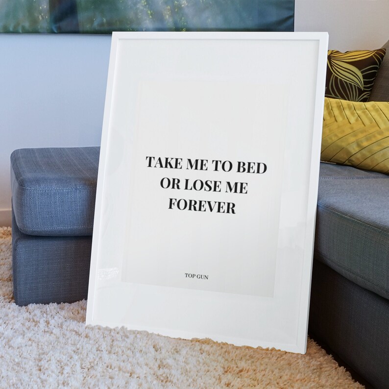 Top Gun Quote Prints Take Me To Bed Or Lose Me Forever Etsy