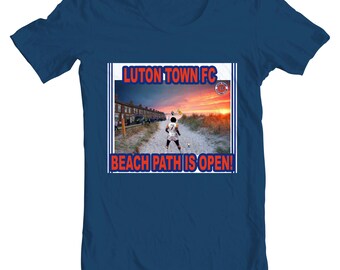 LTFC Beach Path is Open! T-Shirt (Luton Town Football Club)