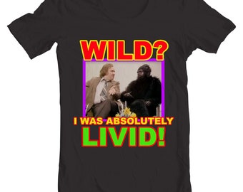 Not the 9 O'Clock News T-Shirt: Gerald the Gorilla, Wild? I was absolutely Livid!