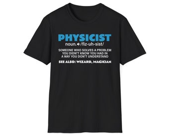 Physicist Unisex Softstyle T-Shirt, Funny Shirt, Gift For Him, Gift For Her, Doctor Gift, Nurse Gift, Best Seller