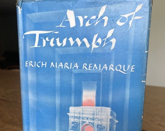 Arch of Triumph by Erich Maria Remarque - First Edition 1945