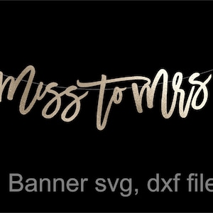 Miss to Mrs Banner Svg, Bridal Shower Miss to Mrs, Wedding Backdrop svg file for cutting, bride to be Miss to Mrs wedding decor, Circut DIY.