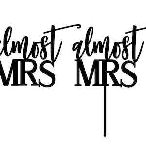 Almost Mrs SVG, Cake Topper SVG, Bridal Shower SVG,  Bachelorette svg Cake Topper file, Digital File for cutting, glowforge svg, cricut svg.