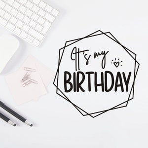 It&#39;s my Birthday Svg, Birthday Svg, Birthday Saying Svg, Birthday Shirt Svg, Birthday Party | Digital File Only, svg, dxf, png