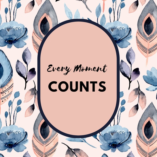 Every Moment Counts Printable Journal