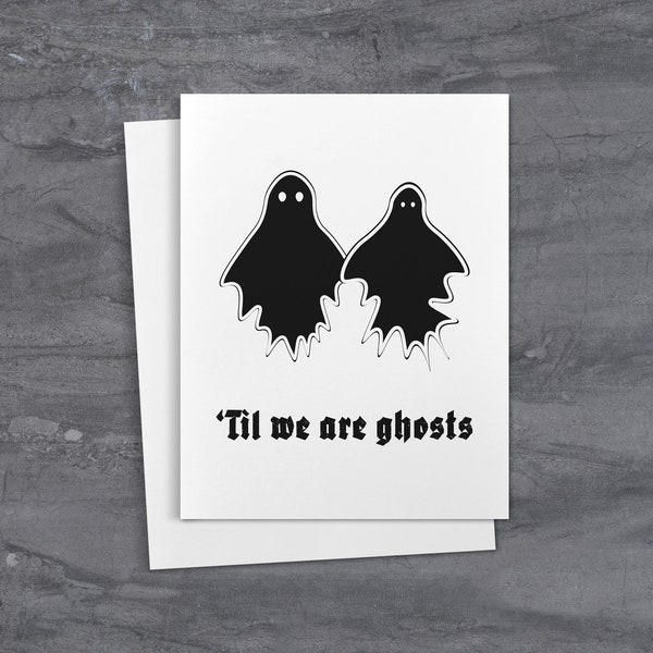 Til We Are Ghosts Goth Love Card Horror Valentine’s Card Till Death Love Card Gothic Stationery Goth Anniversary Card