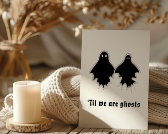 Til We Are Ghosts Goth Love Card Horror Valentine’s Card Till Death Love Card Gothic Stationery Goth Anniversary Card