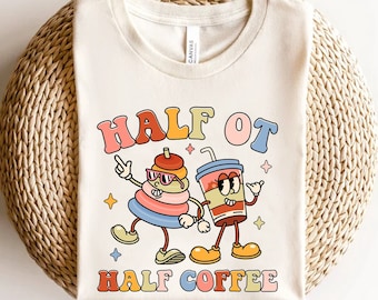 Occupational Therapy Shirt, Half OT Half Coffee Shirt, Occupational Therapist Shirt, Pediatric Occupational Therapy Shirt, OT OTA Shirt