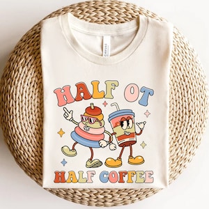 Occupational Therapy Shirt, Half OT Half Coffee Shirt, Occupational Therapist Shirt, Pediatric Occupational Therapy Shirt, OT OTA Shirt