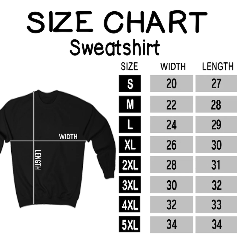 May include: Size chart for a sweatshirt with measurements in inches. The chart shows the width and length of the sweatshirt in inches for sizes S, M, L, XL, 2XL, 3XL, 4XL, and 5XL.