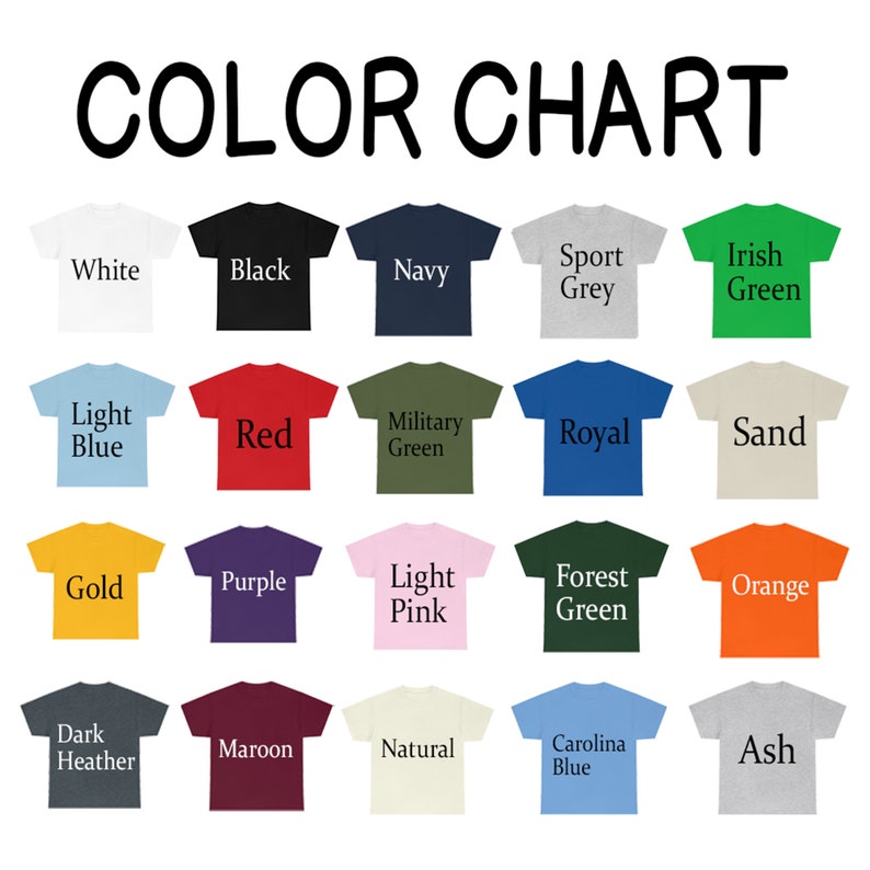 May include: Colour chart displaying 18 different t-shirt colours. The colours are: White, Black, Navy, Sport Grey, Irish Green, Light Blue, Red, Military Green, Royal, Sand, Gold, Purple, Light Pink, Forest Green, Orange, Dark Heather, Maroon, Natural, Carolina Blue, and Ash.
