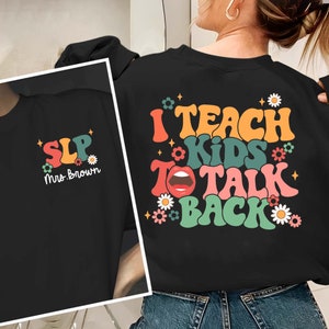 Speech Therapy Shirt, SLPA Shirt, Speech Language Pathologist, I Teach Kids To Talk Back, SLP Shirt, AAC Shirt, Speech Assistant Slpa Shirt