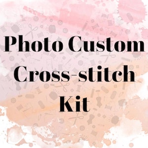 PHOTO CUSTOM Cross-stitch Kit | Personalised Cross-stitch kit | Photo Custom Cross-stitch kit | Cotton Thread Printed Canvas | Unique Gifts