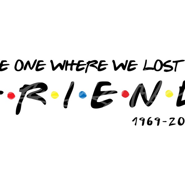 The One Where We Lost a Friend PNG SVG, Chandler svg,friends fan gift, Cricut, Digital Download Svg Png, Silhouette, Png Sublimation