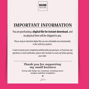 May include: A white text document with black text explaining that the purchase is for a digital file for instant download and no physical item will be shipped. The text also states that digital files are non-refundable once downloaded, in line with Etsy's policies. The document also includes a message thanking the customer for supporting the small business and stating that every sale helps the business continue creating more unique and fun templates.