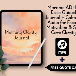 May include: A digital product image featuring a tablet with the text "Morning Clarity Journal" and a stylus. The image also includes text: "Morning ADHD Reset Guided Journal + Calming Audio for Focus, Motivation & Self Care Clarity."