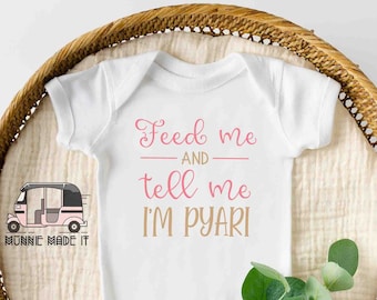 Desi Baby Girl Onesie® / Toddler Shirt - Feed Me & Tell Me I'm Pyari - Newborn Girl Onesie® - Funny Ethnic / Indian / Pakistani Shirt