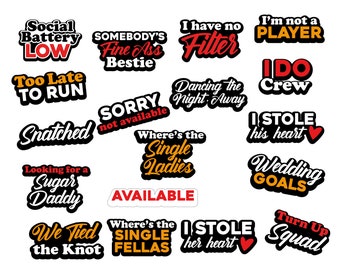 May include: A collection of stickers with various phrases in black, white, red, and yellow. Phrases include "Social Battery LOW", "Fine Ass Bestie", "I have no Filter", "I'm not a PLAYER", "Too Late to RUN", "Snatched", and "Wedding GOALS".