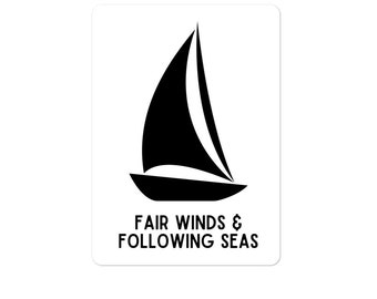 Fairs Winds and Following Seas // Nautical Saying Bubble-free stickers