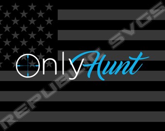 Only Hunt SVG Cutting File for Cricut and Silhouette - Instant Digital Download