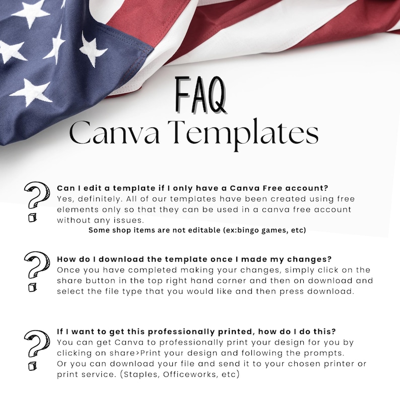 May include: An image with the text "FAQ Canva Templates" and a question mark icon. The top of the image features a draped American flag. The text answers questions about editing and downloading templates, and printing options.