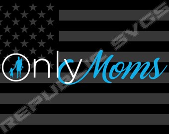 Only Moms SVG Cutting File for Cricut and Silhouette - Instant Digital Download