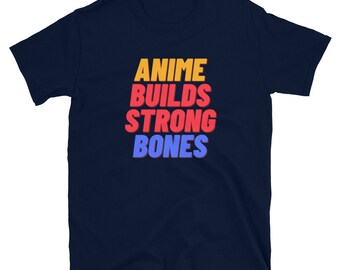 Anime Builds Strong Bones T-Shirt