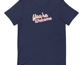 You're Welcome T-Shirt