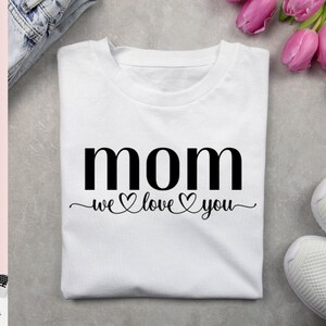 We love you, Mom, Mother, Mommy, Mom SVG, Mom from Child, Parent, SVG, PNG