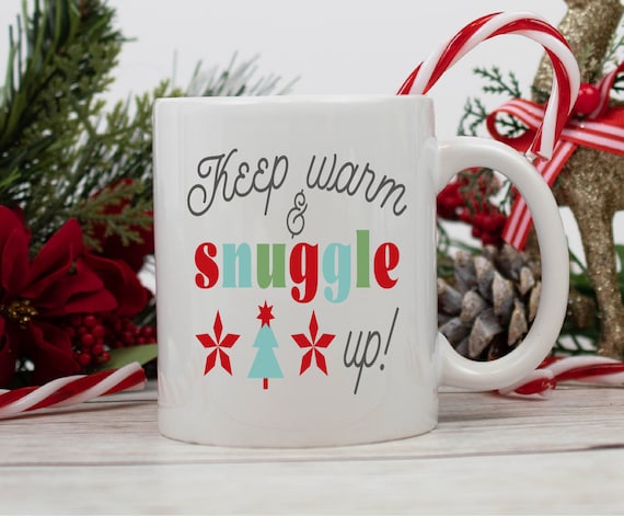 Snuggle up and Keep Warm Mug, Snuggle Season Mug, Big 15 Ounce Mug