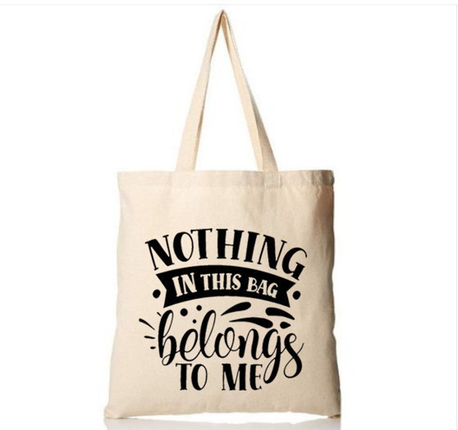 Nothing in this bag belongs to me Custom Canvas Tote Bag | Etsy