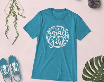 Just a Small Town Girl Short sleeve t-shirt