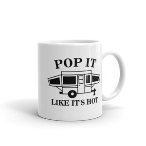 Pop It Like It&#39;s Hot White glossy mug, Camping Mug, Camper Mug, Funny Camping Mug