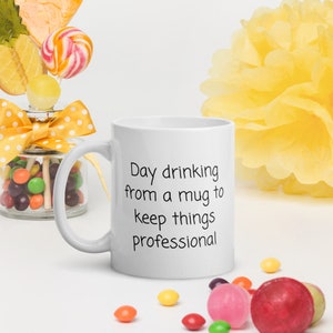 Day Drinking From A Mug Just To Keep Things Professional Mug, Funny Mug, Funny Work Mug, Funny Coffee Cup, Coffee Mug, Funny Office Mug Gift