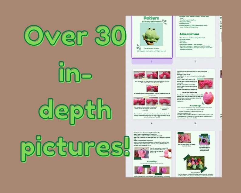 May include: A crochet pattern for making a frog plushie. The pattern includes over 30 in-depth pictures and instructions. The pattern is by Glary Shawcross.