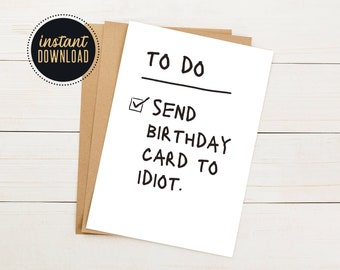 Afdrukbare grappige verjaardagskaart, INSTANT DIGITALE DOWNLOAD verjaardagskaart, afdrukbare verzendkaart naar idioot verjaardagskaart, verjaardagskaart voor vriend