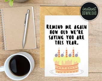 Printable Birthday Card, Remind Me Again How Old We Are Saying You Are This Year, Funny Birthday Card, Funny Card for Friend, Cute Greeting