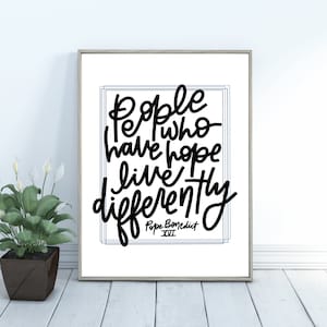 People Who Have Hope Live Differently | Pope Benedict XVI | Printable Instant Digital Download