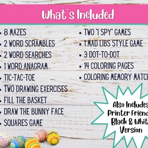 May include: A printable Easter activity pack with a list of activities included, such as mazes, word scrambles, word searches, and coloring pages. The text "What's Included" is at the top of the list. The text "Also Includes Printer Friendly Black & White Version" is at the bottom of the list.