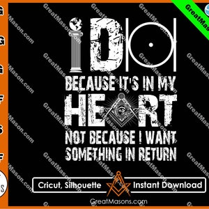 Masons I Do Because It's In My Heart - Not Because Something In Return *SVG, Png, Eps, Dxf, Jpg, Pdf, Cricut Silhouette* Instant Download