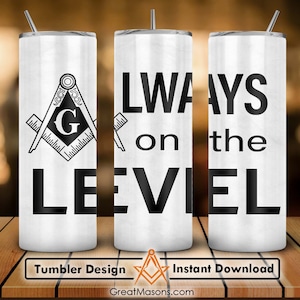 Mason Always on the Level Great Masons 20oz 30oz Skinny Tumbler Wrap Png, Sublimation Design Straight & Tapered Tumbler File Digital