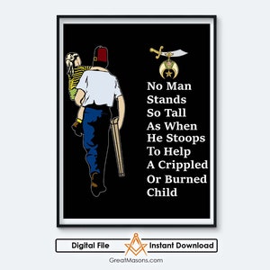 May include: A black and white illustration of a man helping a child with a crutch. The text reads "No Man Stands So Tall As When He Stoops To Help A Crippled Or Burned Child".