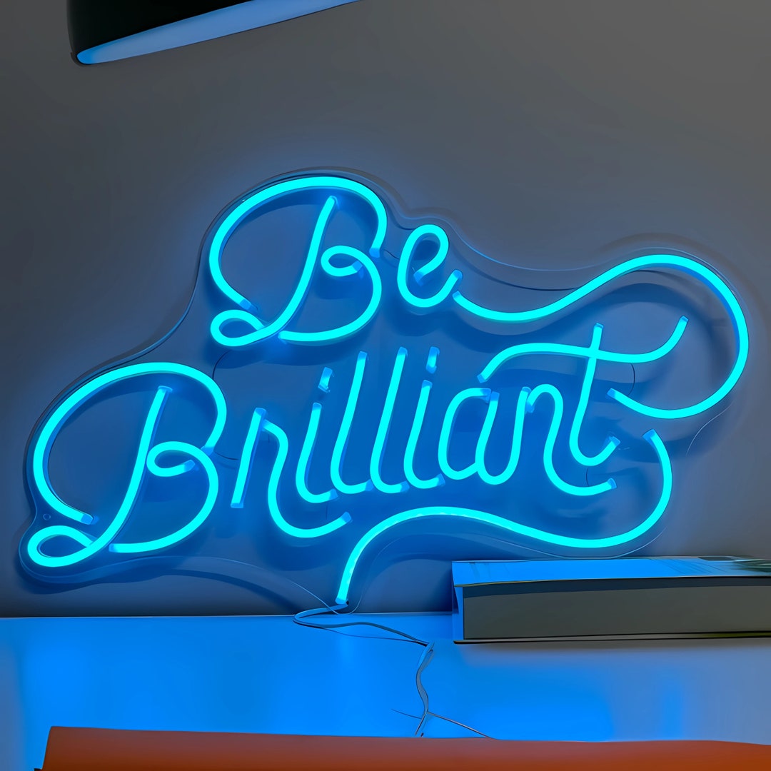 Custom Neon Sign Be Brilliant Neon Sign Neon Sign Light Neon Sign Name