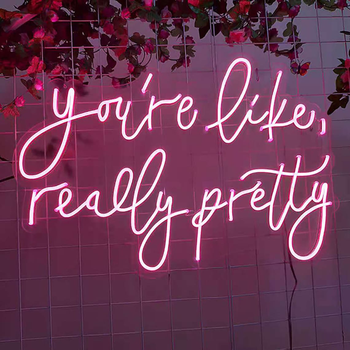 You're like really pretty neon signs lights girl room wall Etsy